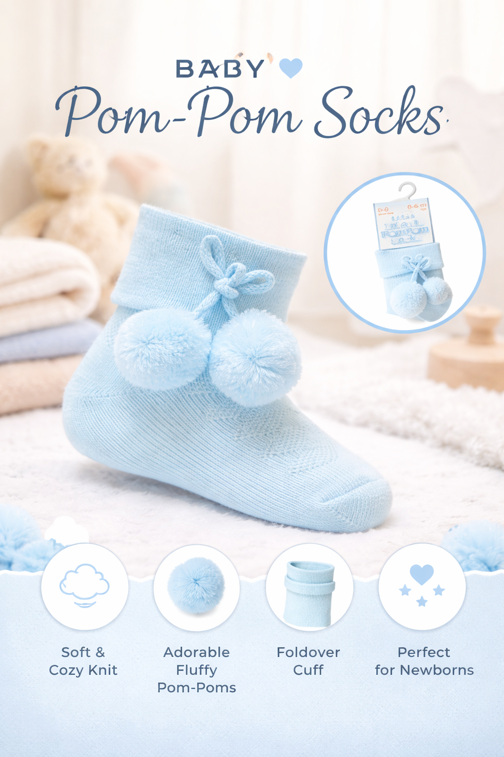 The sweetest finishing touch for your newborn’s outfit. These baby blue pom-pom socks are crafted from soft knit fabric to keep little feet warm and comfortable during those early days.
Featuring plush pom-pom details and a snug fold-over cuff, they’re designed to stay on while remaining gentle on sensitive skin. A beautiful choice for everyday wear or as a thoughtful baby gift.