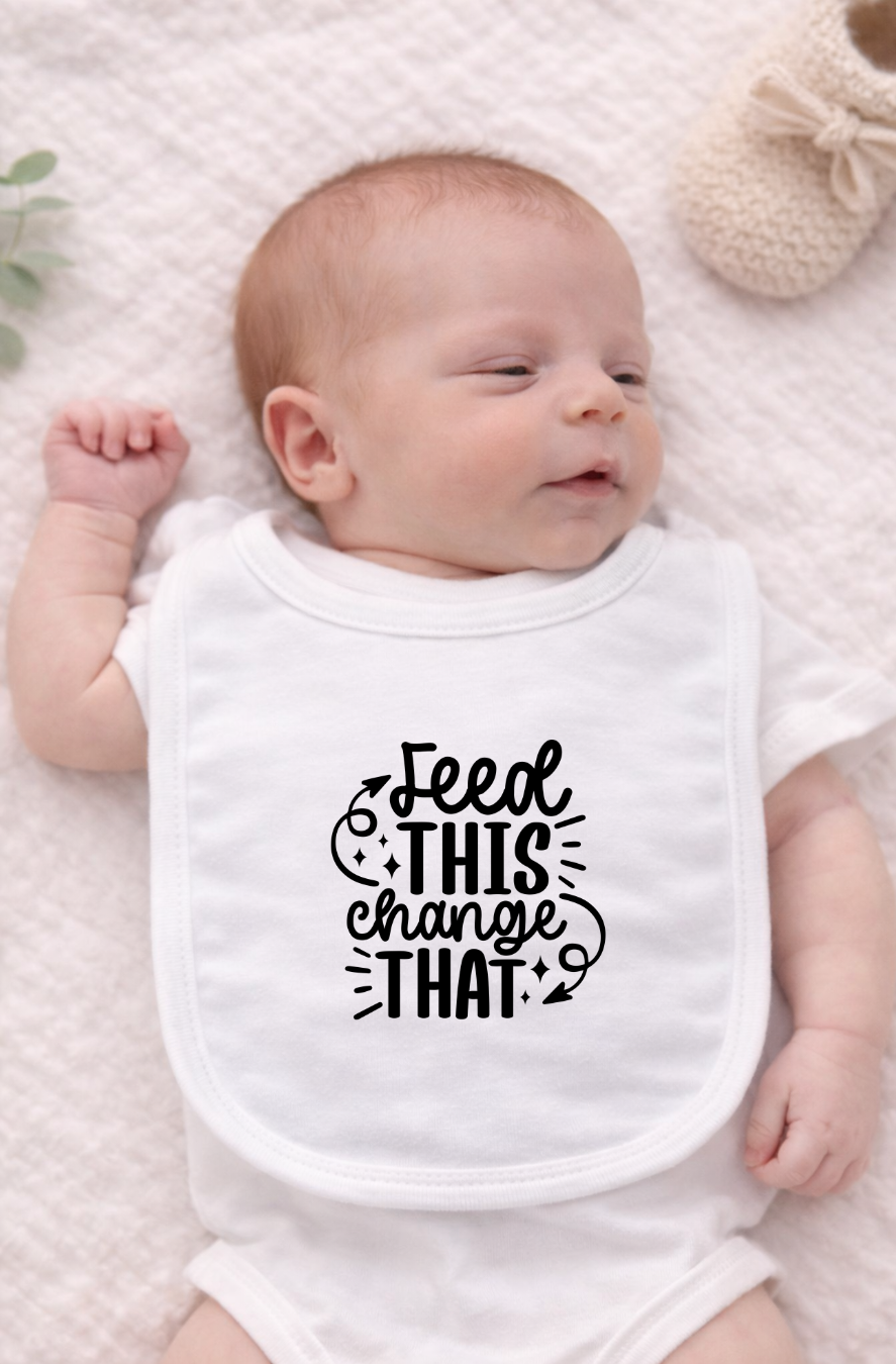 Funny baby bib featuring the phrase “Feed This Change That” for newborns.