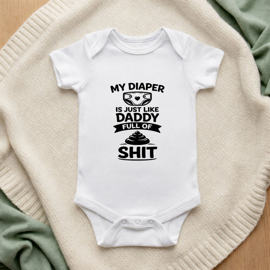 White baby onesie with humorous text design on a textured surface My Diaper is Just Like Daddy Full of Sh*t Baby Vest