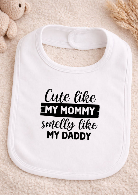 Cute Like My Mommy Smelly Like My Daddy Baby Bib | Funny Newborn Gift