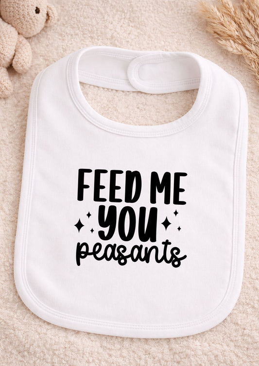 Feed Me You Peasants Baby Bib | Funny Newborn Gift