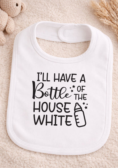 I'll Have a Bottle of the House White Baby Bib | Funny Newborn Gift